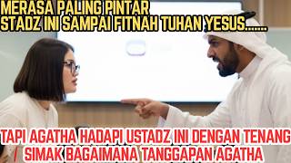USTADZ INI MERASA SANGAT PINTAR SAMPAI FITNAH TUHAN YESUS, SIMAK BAGAIMANA TANGGAPAN AGATHA