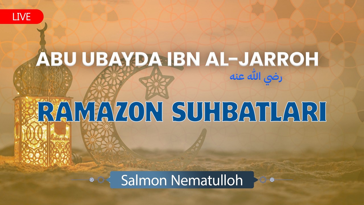 🔴 #JONLI_EFIR  Ramazon Suhbatlari 2026/1447 /  Abu Ubayda ibn al-Jarrah  رضي الله عنه