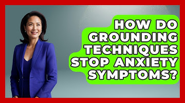 How Do Grounding Techniques Stop Anxiety Symptoms? - CBT for Gen Z