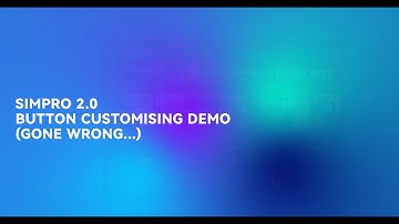 SimPro 2.0 Button Customisation Demo (Gone Wrong)