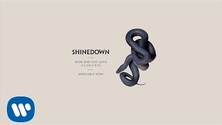 Video thumbnail of "Shinedown - "How Did You Love (Piano Version)""