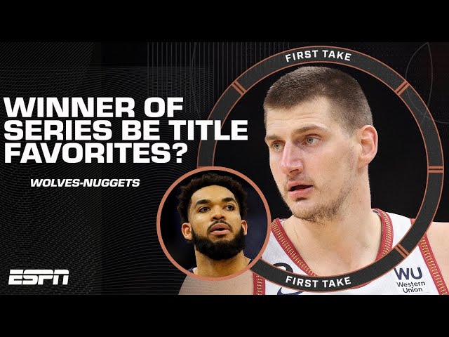 Timberwolves vs. Nuggets: Will the winner be the NBA Title favorites? | First Take Debates class=
