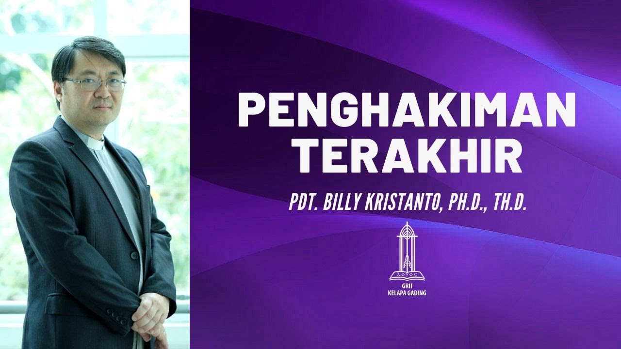 Pdt. Billy Kristanto - Penghakiman Terakhir (Matius 25:31-46) - GRII KG