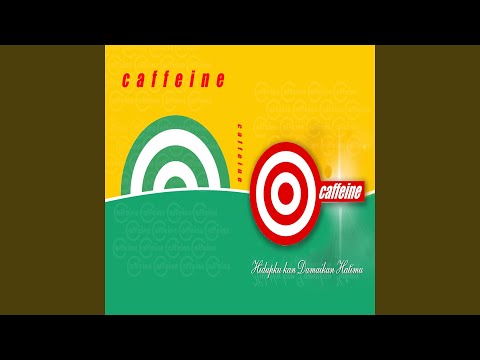 Hidupku Kan Damaikan Hatimu - Caffeine