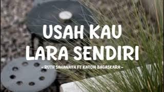 ruth sahanaya ft katon bagaskara - usah kau lara sendiri - lirik saja