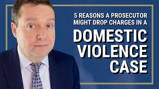 5 Reasons a Prosecutor Might Drop Charges in a Domestic Violence or Domestic Battery Case | WA State