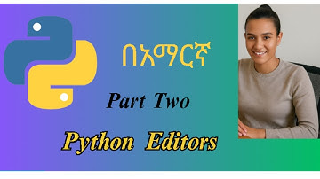 How to Install Python and Set Up Your Coding Environment in Amharic በአማርኛ