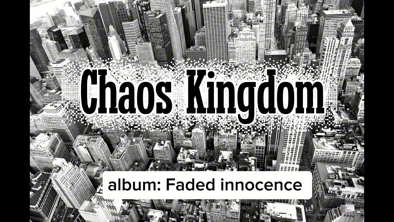 Chaos Kingdom -Faded innocence 