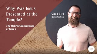 Why Was Jesus Presented at the Temple The Hebrew Background of Luke 2