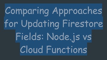Comparing Approaches for Updating Firestore Fields: Node.js vs Cloud Functions