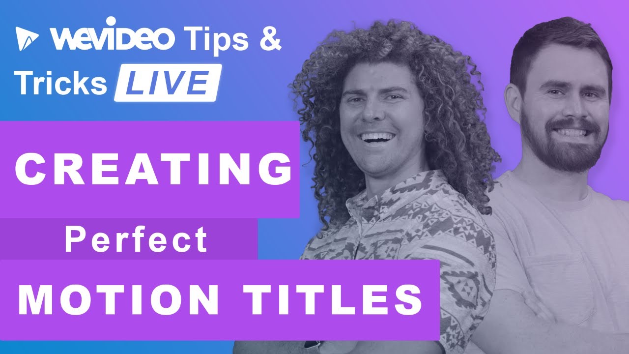 WeVideo Tuesday Tips and Tricks: Great ideas for motion titles