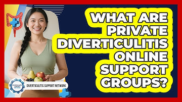 What Are Private Diverticulitis Online Support Groups? - Diverticulitis Support Network