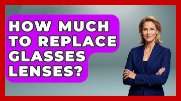 How Much To Replace Glasses Lenses? - Optometry Knowledge Base
