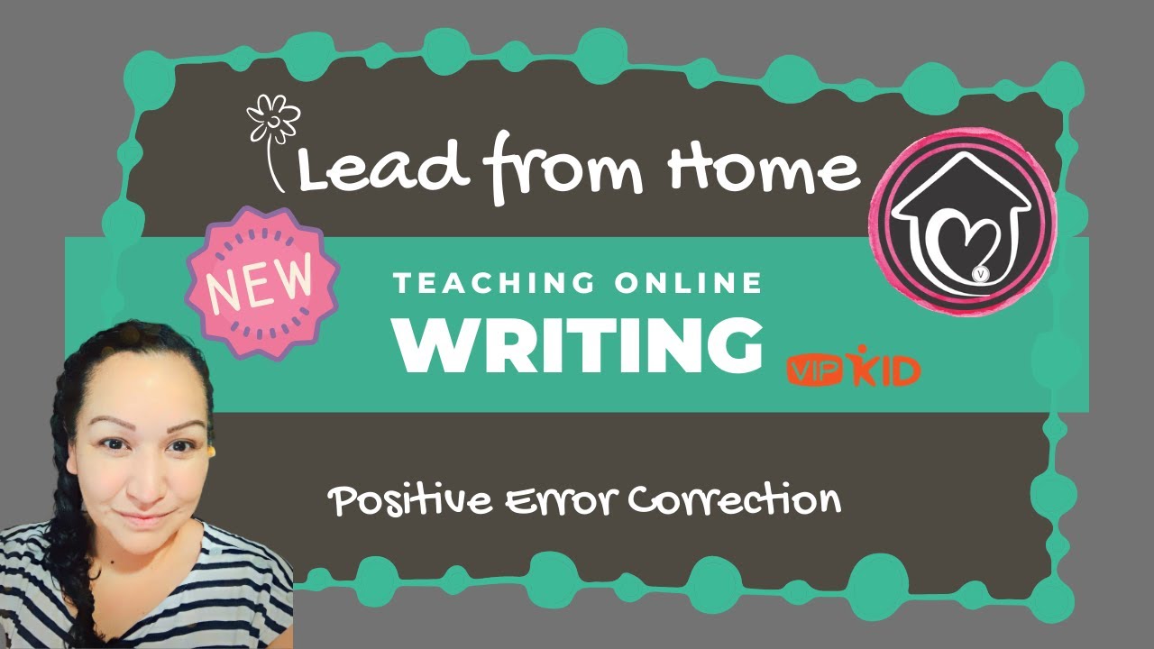 VIPKid New Writing Class and Tips for Positive Error Corrections