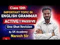 Class 12 English Grammar Active Passive | One Shot Revision | Important Topic | Naresh Sir |