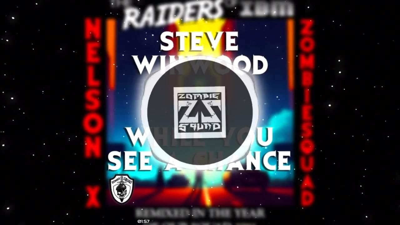 Steve Winwood While You See A Chance (Nelson X ZombieSquad Remix)(Radio Edit) YouTube