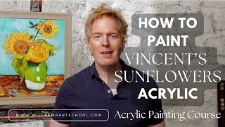 How to Paint Vincent's Sunflowers in Acrylics Course
