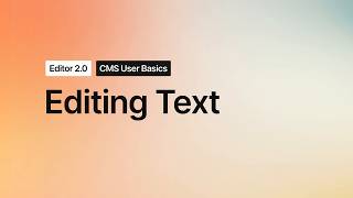 CMS User Basics – How to Edit Text in CMS Editor 2.0