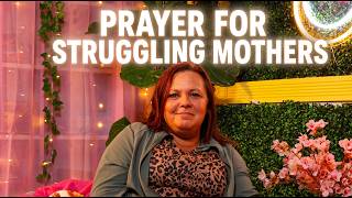 PRAYER For Struggling Moms