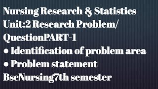 Identification of problem area||Problem statement||Unit2|Part1|Research problem/question|bscnursing|