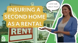 How to Insure Your Second Home as a Rental Property