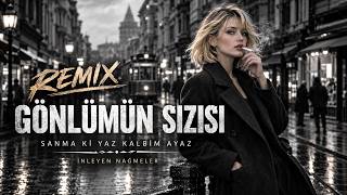 Gönlümün Sızısı - Remix Türkçe Remix 2026 Deep House İnleyen Nağmeler