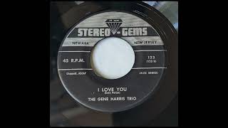 The Gene Harris Trio - I Love You