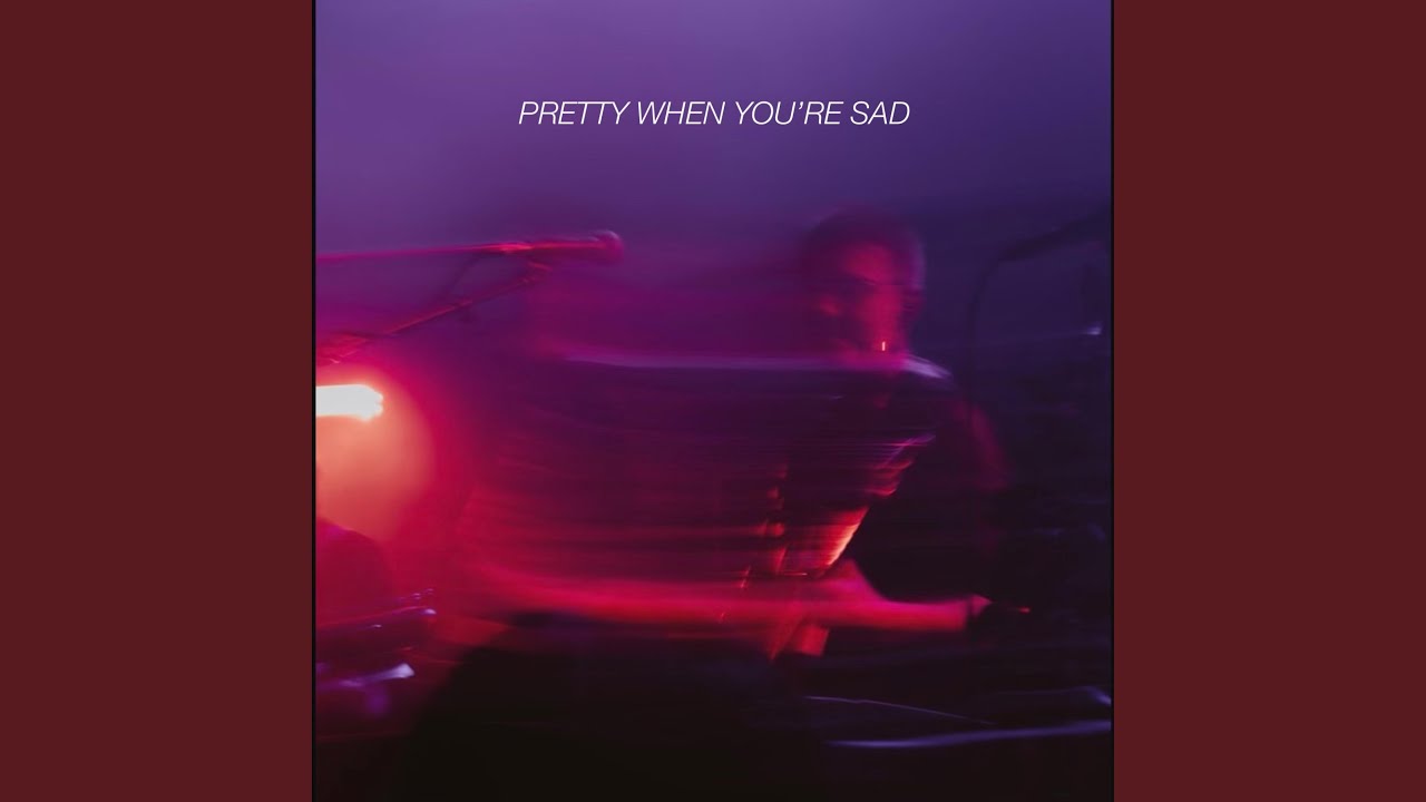 Pretty When You're Sad - YouTube