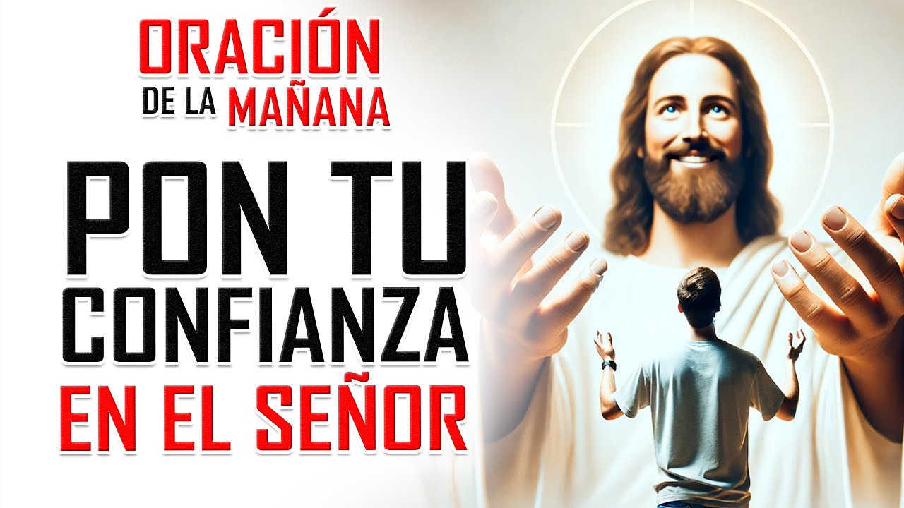 🔥ORACION DE LA MAÑANA 🙏 NO HAY NADIE COMO DIOS, PON TU CONFIANZA EN ÉL ...