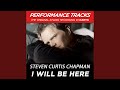I Will Be Here (Performance Track In Key Of C)