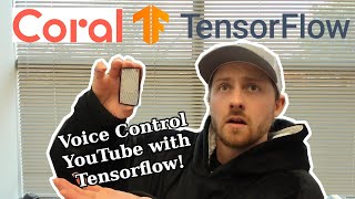 Voice Controlled YouTube with Machine Learning TensorFlow and the Google Coral!