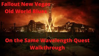 Fallout New Vegas Old World Blues On the Same Wavelength Quest Walkthrough