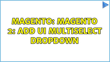 Magento: Magento 2: Add UI Multiselect Dropdown
