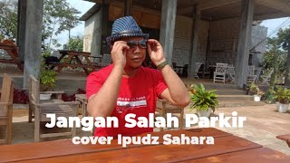 Jangan Salah parkir // putri vinata cover Ipudz Sahara