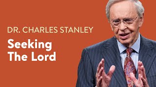 Seeking the Lord - Dr. Charles Stanley