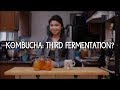 Kombucha: Third Fermentation?