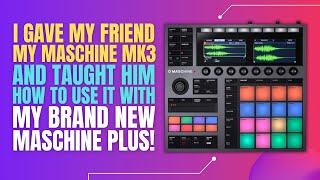 Maschine Plus | Teaching my friend how to use Maschine MK3/Plus