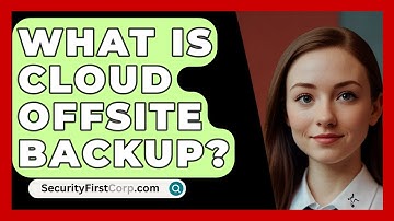 What Is Cloud Offsite Backup? - SecurityFirstCorp.com