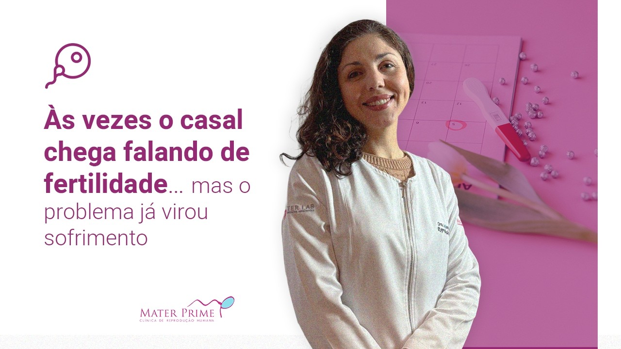 "Às vezes o casal chega falando de fertilidade… mas o problema já virou sofrimento"