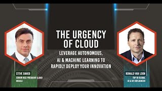 The Urgency of Cloud: Leverage Autonomous, AI & Machine Learning to Rapidly Deploy Your Innovation