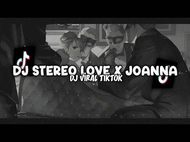 ❗DJ STEREO LOVE X JOANNA NEW REMIX MENGKANE!!!  - DJ VIRAL TERBARU TIKTOK 2024!!! class=