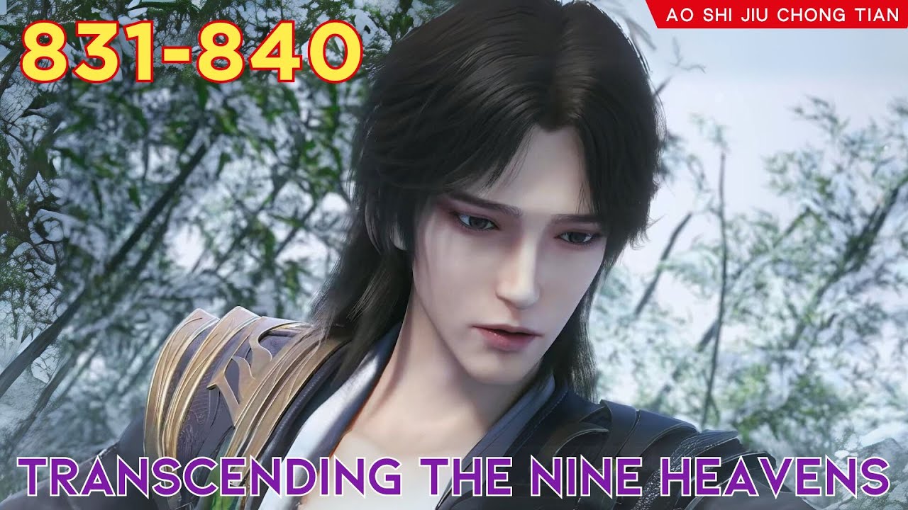 😈Transcending The Nine Heavens 831 - 840 💫 Alur Cerita Donghua Ao Shi