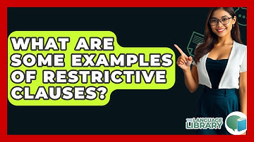 What Are Some Examples Of Restrictive Clauses? - The Language Library