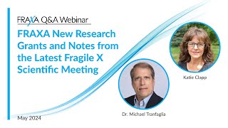 Latest Fragile X Research Grants & Insights from Recent Scientific Meeting | May 2024 Webinar