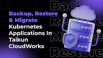 Backup, Restore & Migrate Kubernetes Applications in Taikun CloudWorks