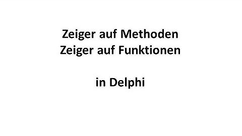 Zeiger auf Methoden und Funktionen in Delphi