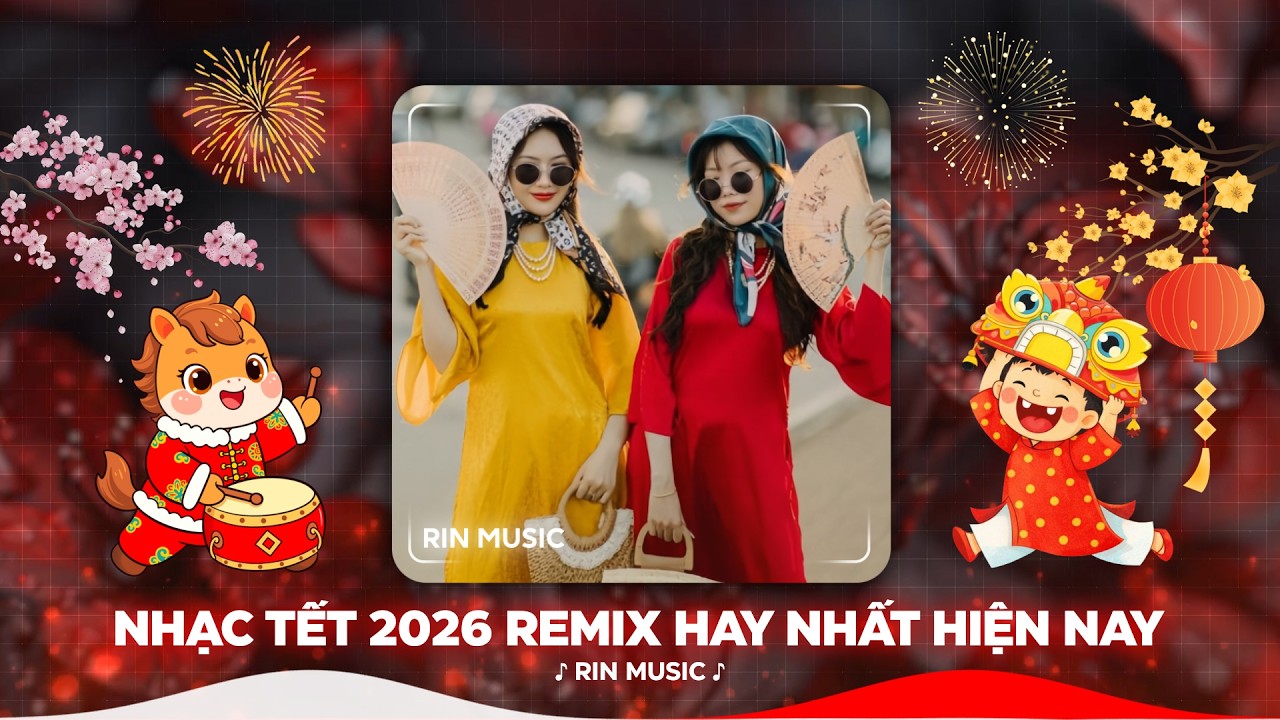 Nhạc Tết 2026 Remix - LK Nhạc Xuân Hay Nhất - Chúc Mừng Năm Mới Xuân Bính Ngọ 2026