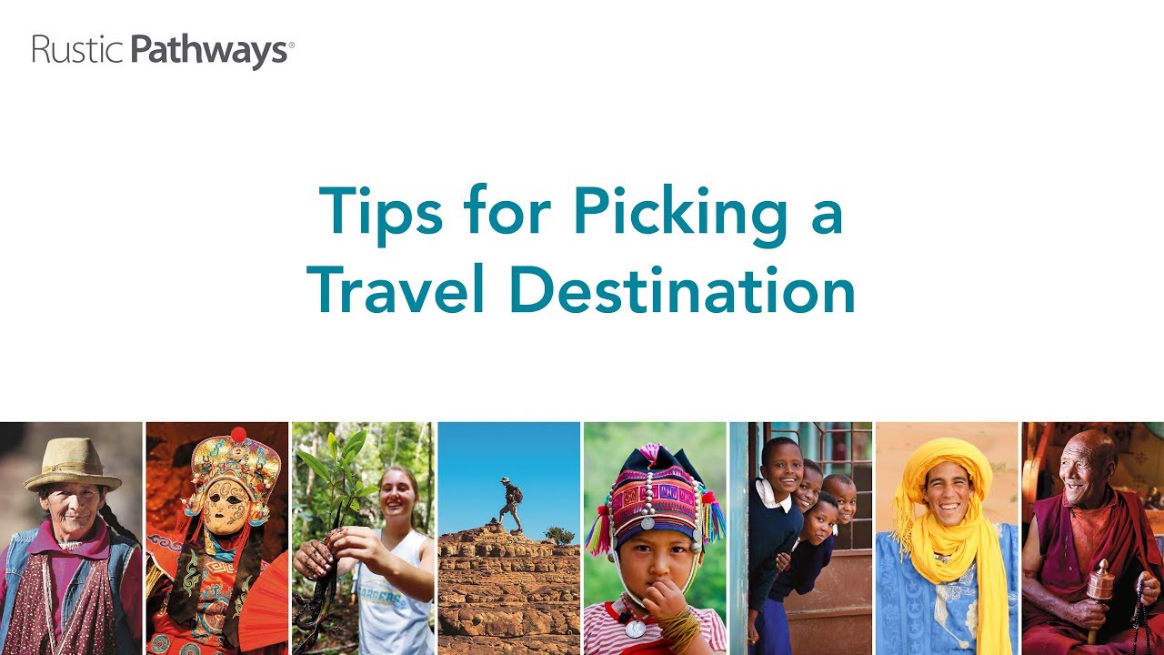 How to Choose a Rustic Pathways Program: Tips for Picking a Travel Destination