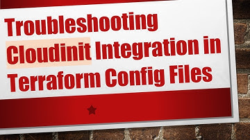 Troubleshooting Cloudinit Integration in Terraform Config Files