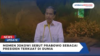 Momen Jokowi Sebut Prabowo sebagai Presiden Terkuat di Dunia